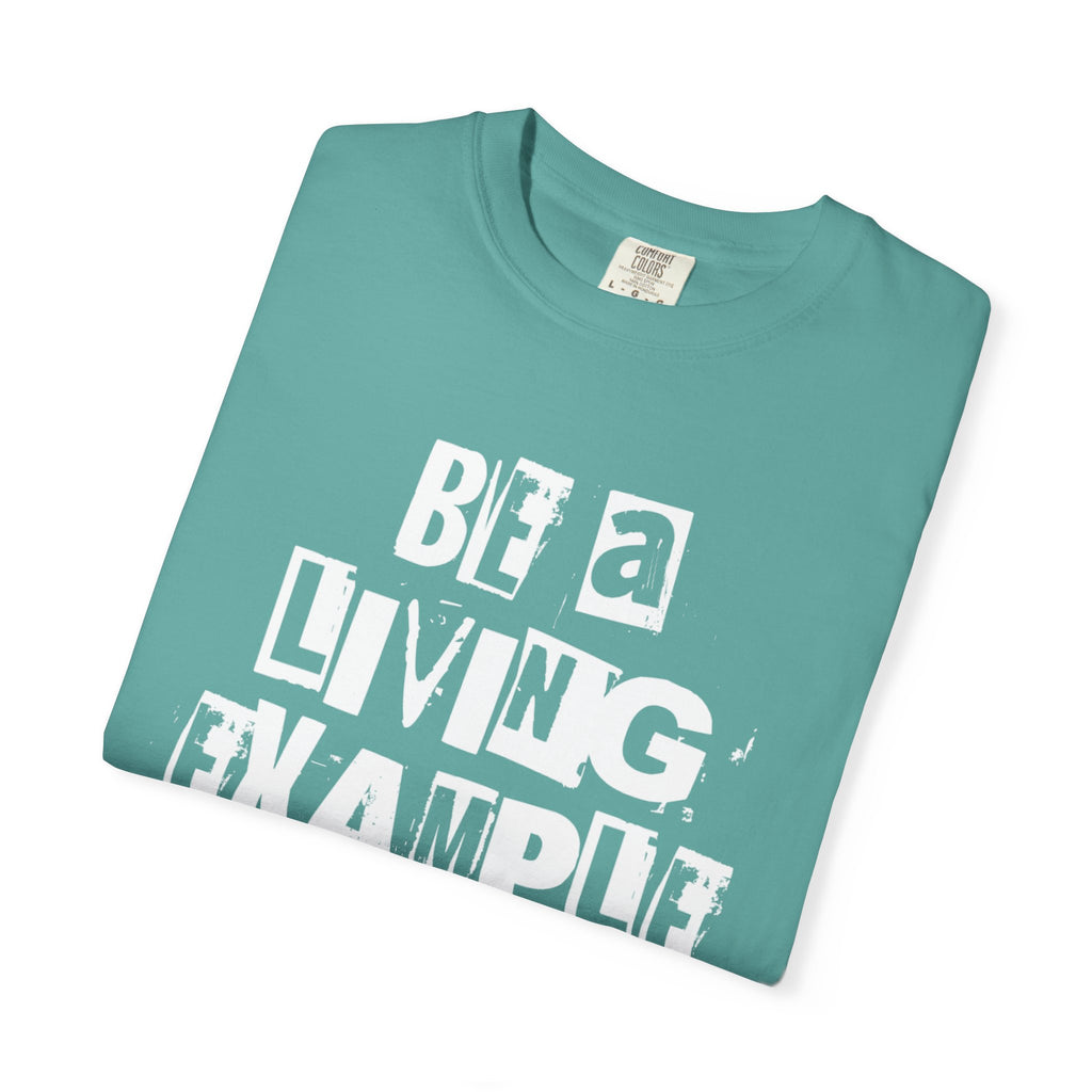 Be a Living Example T-Shirt
