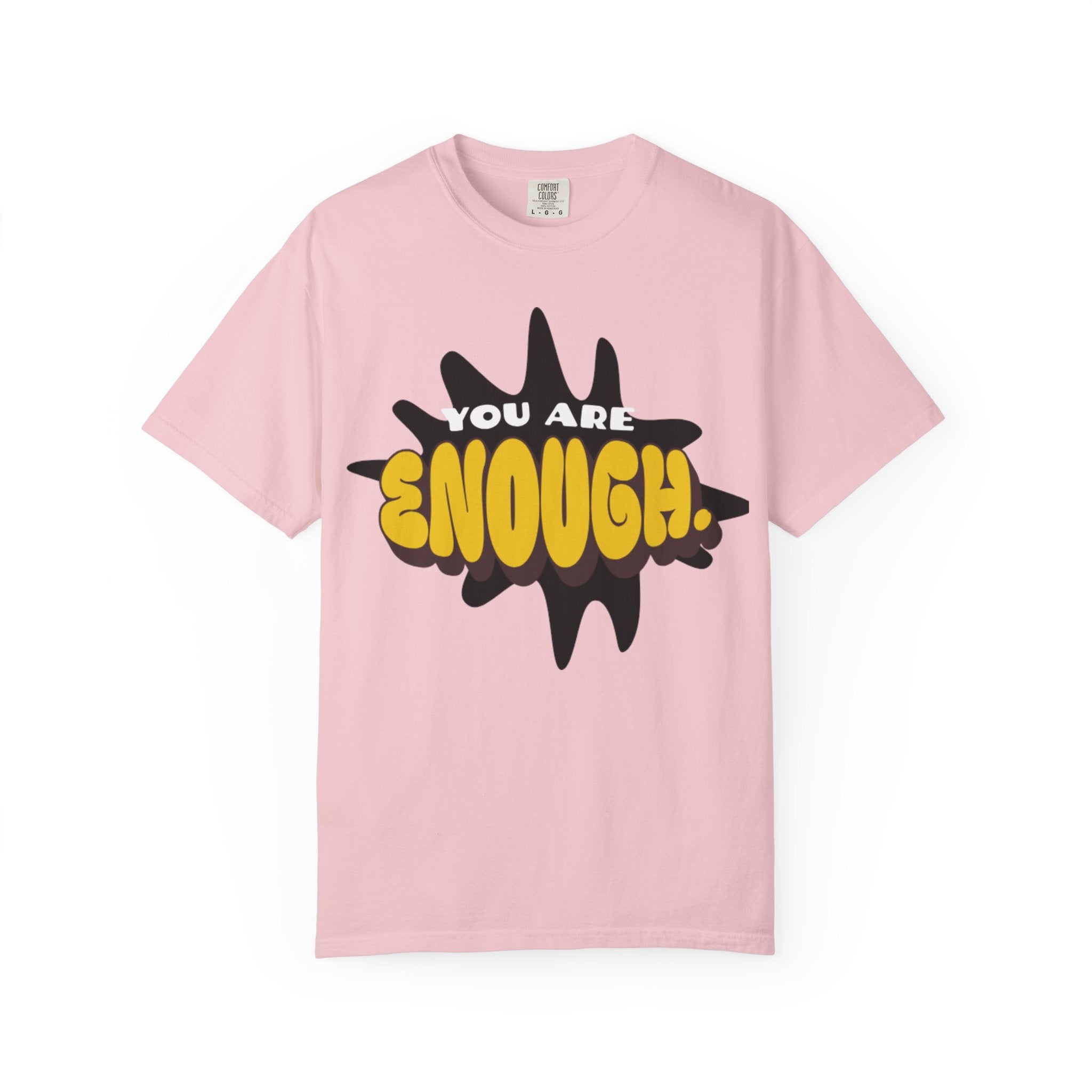 You Are Enough T-Shirt